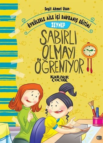 Zeynep Sabırlı Olmayı Öğreniyor-Öykülerle Aile İçi Davranış Eğitimi Seyit Ahmet Uzun Kariyer Çocuk