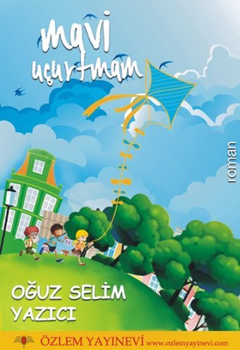 Mavi Uçurtmam Oğuz Selim Yazıcı Özlem Yayınevi