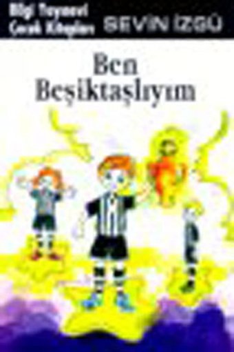 Ben Beşiktaşlıyım Sevin İzgü Bilgi Yayınevi