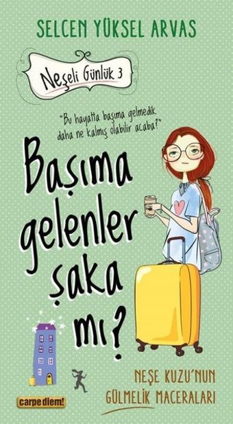 Başıma Gelenler Şaka mı? Neşeli Günlük 3 Selcen Yüksel Arvas Carpediem Kitap