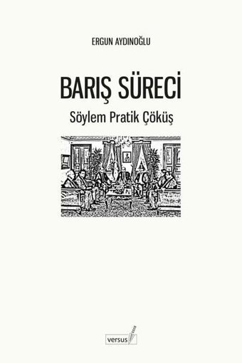 Barış Süreci - Söylem Pratik Çöküş Ergun Aydınoğlu Versus
