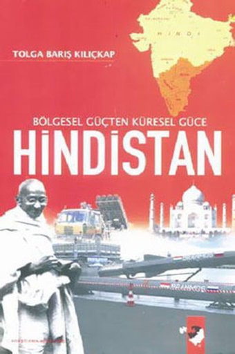 Hindistan - Bölgesel Güçten Küresel Güce Tolga Barış Kılıçkap IQ Kültür Sanat Yayıncılık