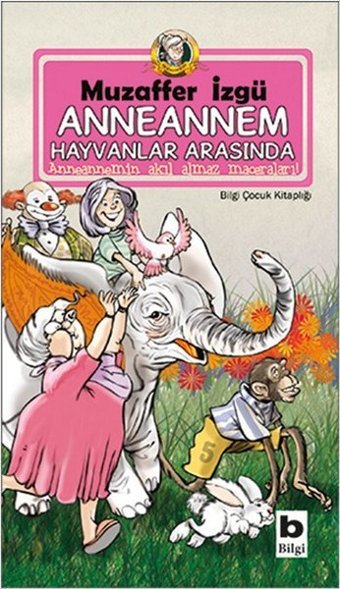 Anneannem Hayvanlar Arasında Muzaffer İzgü Bilgi Yayınevi