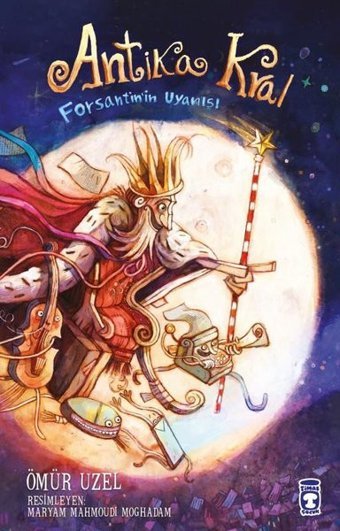 Antika Kral - Forsantin'in Uyanışı Ömür Uzel Timaş Çocuk