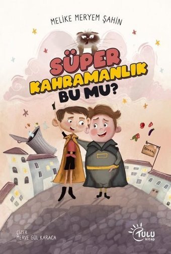 Süper Kahramalık Bu mu? Melike Meryem Şahin Tulu Kitap