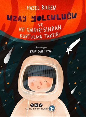 Uzay Yolculuğu ve Ayı Saldırısından Kurtulma Taktiği Hazel Bilgen Yapı Kredi Yayınları