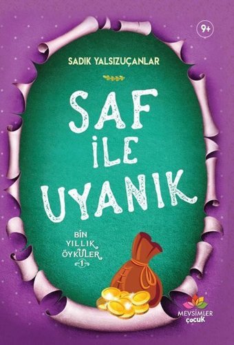 Saf ile Uyanık-Bin Yıllık Öyküler 1 Sadık Yalsızuçanlar Mevsimler Çocuk
