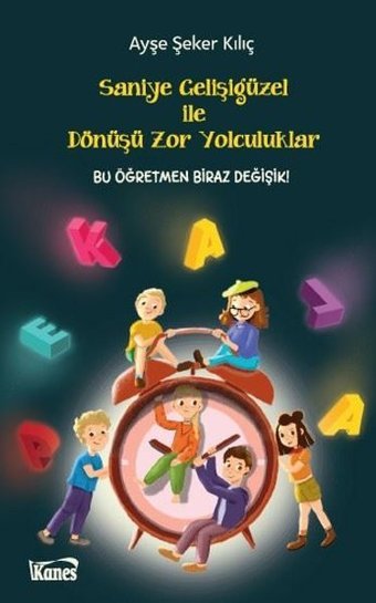 Saniye Gelişigüzel ile Dönüşü Zor Yolculuklar Ayşe Şeker Kılıç Kanes Yayınları