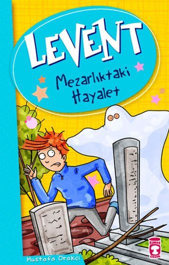 Levent - Mezarlıktaki Hayalet Mustafa Orakçı Timaş Çocuk
