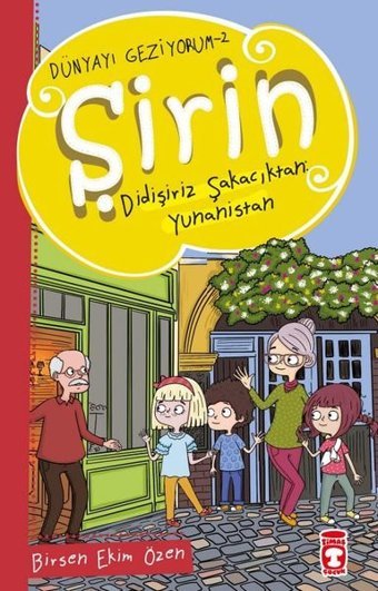 Şirin Didişiriz Şakacıktan: Yunanistan - Dünyayı Geziyorum 2 Birsen Ekim Özen Timaş Çocuk