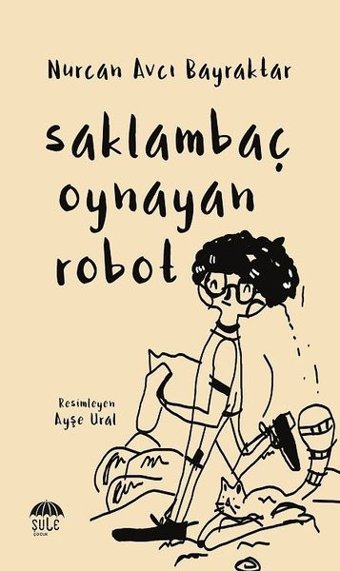 Saklambaç Oynayan Robot Nurcan Avcı Bayraktar Şule Yayınları
