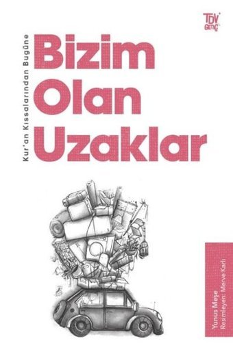 Bizim Olan Uzaklar - Kur'an Kıssalarından Bugüne Yunus Meşe Türkiye Diyanet Vakfı Yayınları