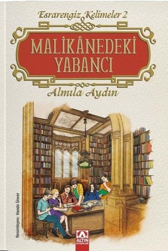 Malikanedeki Yabancı - Esrarengiz Kelimeler 2 Almila Aydın Altın Kitaplar