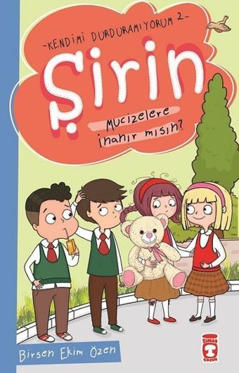 Mucizelere İnanır mısın?-Şirin-Kendimi Durduramıyorum 2 Birsen Ekim Özen Timaş Çocuk