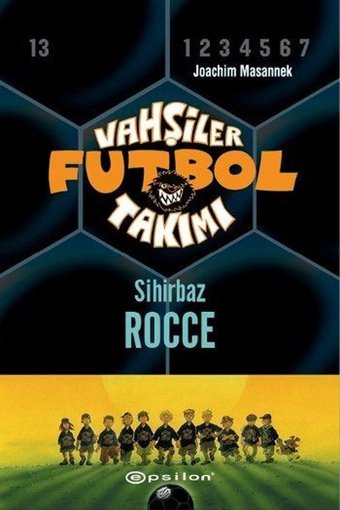 Vahşiler Futbol Takımı 12-Sihirbaz Rocce Joachim Masannek Epsilon Yayınevi