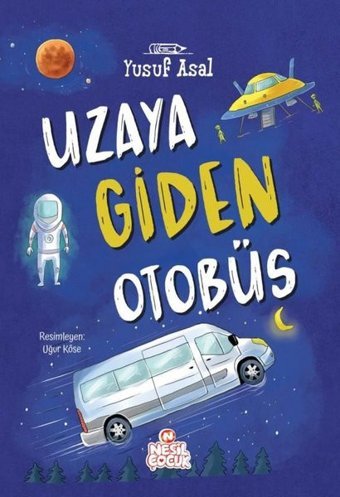 Uzaya Giden Otobüs Yusuf Asal Nesil Çocuk Yayınları
