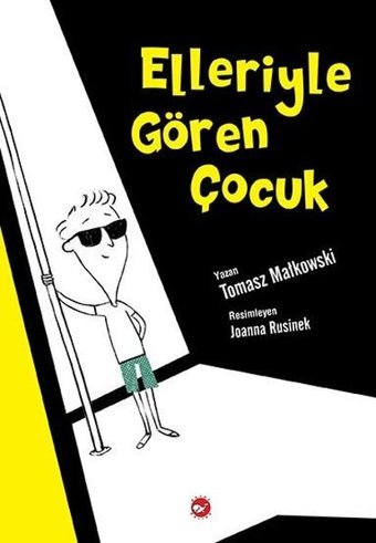 Elleriyle Gören Çocuk Tomasz Mallkowski Beyaz Balina Yayınları