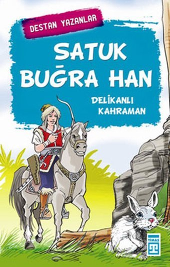 Satuk Buğra Han - Delikanlı Genç Timaş