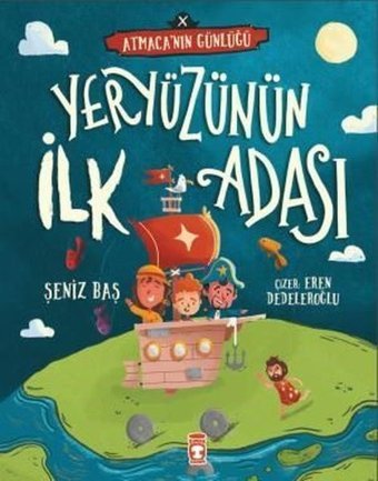 Yeryüzünün İlk Adası - Atmacanın Günlüğü Şeniz Baş Timaş Çocuk