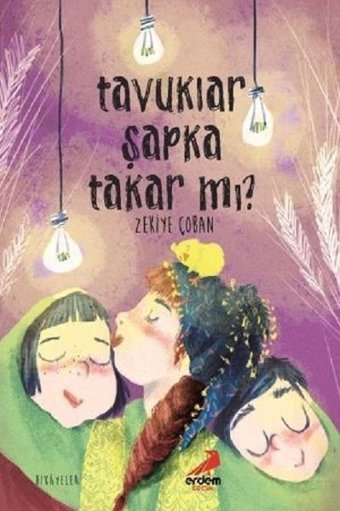 Tavuklar Şapka Takar mı? Zekiye Çoban Erdem Çocuk