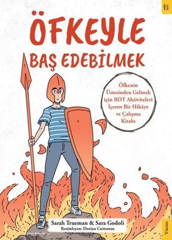 Öfkeyle Baş Edebilmek - Öfkenin Üstesinden Gelmek İçin BDT Aktiviteleri İçeren Bir Hikaye ve Çalışma Kitabı Sara Godoli Sola Kidz