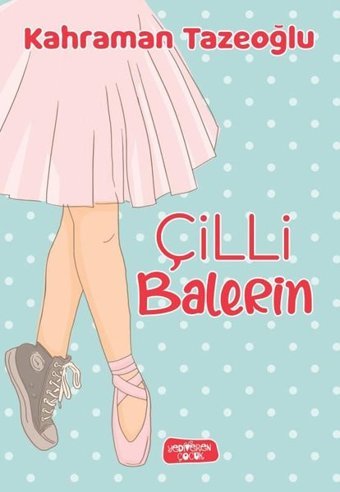 Çilli Balerin Kahraman Tazeoğlu Yediveren Çocuk
