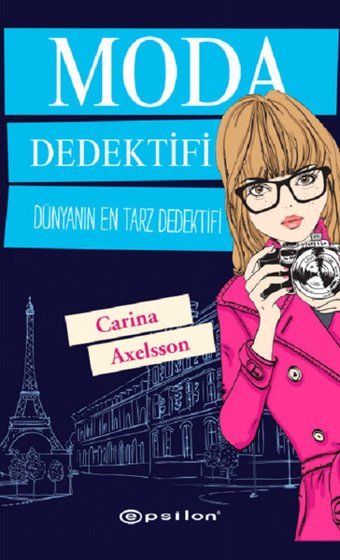 Moda Dedektifi-Dünyanın En Tarz Ded Carina Axelsson Epsilon Yayınevi