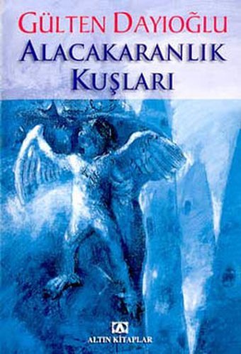 Alacakaranlık Kuşları Gülten Dayıoğlu Altın Kitaplar