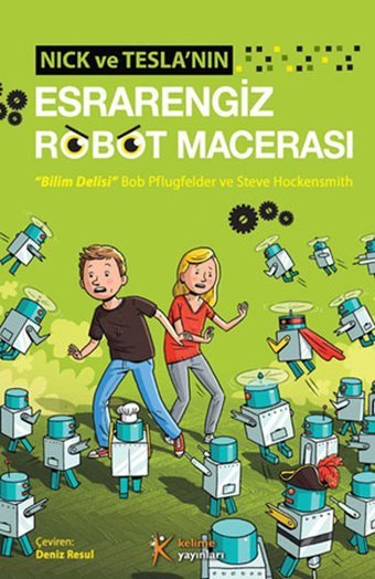 Nick ve Tesla'nın Esrarengiz Robot Macerası Bob Pflugfelder, Steve Hockensmith Kelime Yayınları
