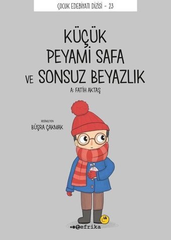 Küçük Peyami Safa ve Sonsuz Beyazlık - Çocuk Edebiyatı Dizisi 23 A. Fatih Aktaş Tefrika Yayınları