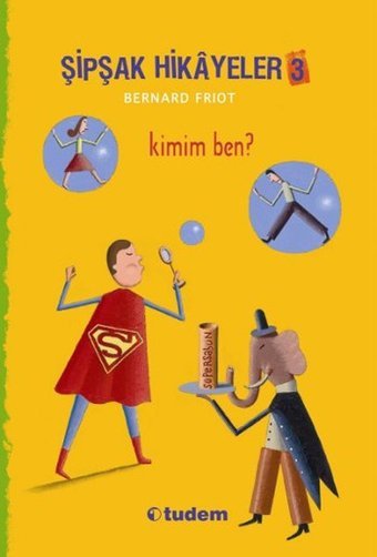 Şipşak Hikayeler 3 - Kimim Ben? Tudem Yayınları