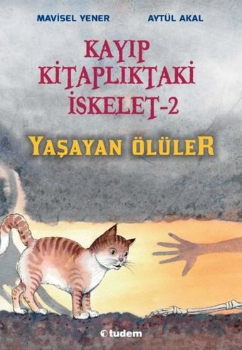 Kayıp Kitaplıktaki İskelet 2 - Yaşayan Ölüler Mavisel Yener, Aytül Akal Tudem Yayınları