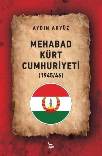 Mehabad Kürt Cumhuriyeti 1945 / 46 Aydın Akyüz Ceylan Yayıncılık