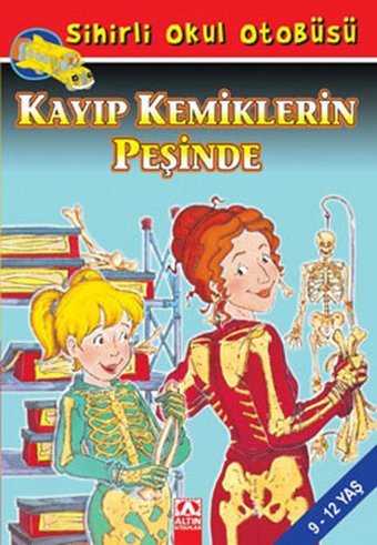 Sihirli Okul Otobüsü - Kayıp Kemiklerin Peşinde Joanna Cole Altın Kitaplar