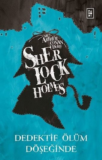 Sherlock Holmes - Dedektif Ölüm Döşeğinde Arthur Conan Doyle Parodi Yayınları