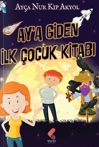 Ay'a Giden İlk Çocuk Kitabı Ayça Nur Kip Akyol Klaros Yayınları