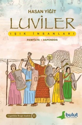Luviler: Işık İnsanları - Pamfilya - Aspendos - Uygarlıklar Beşiği Anadolu 11 Hasan Yiğit Bulut Yayınları