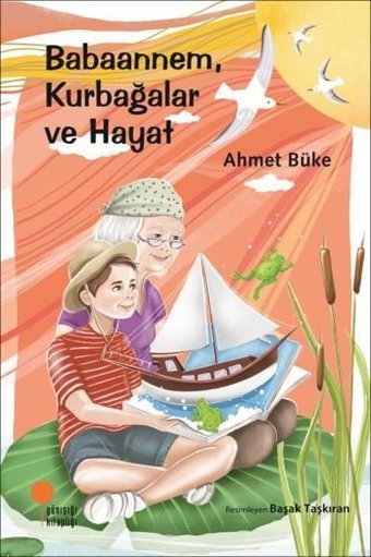 Babaannem Kurbağalar ve Hayat Ahmet Büke Günışığı Kitaplığı