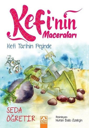 Kefi Tarihin Peşinde-Kefi'nin Maceraları Seda Öğretir Altın Kitaplar