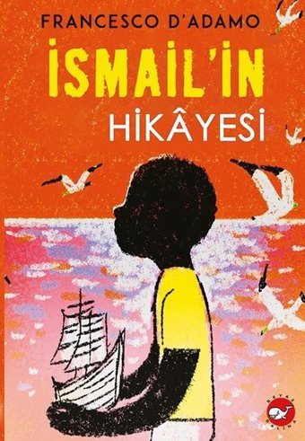 İsmail'in Hikayesi Francesco D'adamo Beyaz Balina Yayınları