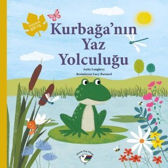 Kurbağa'nın Yaz Yolculuğu - Doğada Bir Yıl Anita Loughrey Minik Kuş Kitap