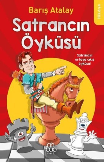 Satrancın Öyküsü - Satrancın Ortaya Çıkış Öyküsü! Barış Atalay Ahbap Kitap