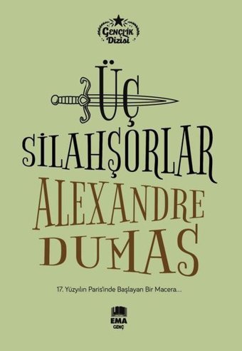 Üç Silahşorler - Gençlik Dizisi Alexandre Dumas Ema Genç
