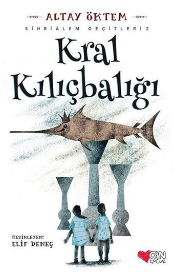 Kral Kılıçbalığı-Sihirlialem Geçitleri 2 Altay Öktem Can Çocuk Yayınları