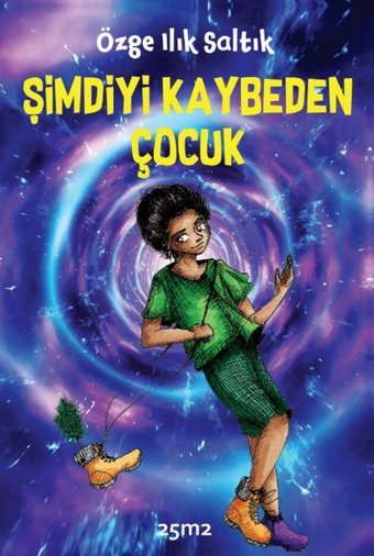 Şimdiyi Kaybeden Çocuk Özge Ilık Saltık 25M2 Kitap