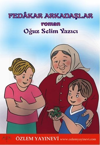 Fedakar Arkadaşlar Oğuz Selim Yazıcı Özlem Yayınevi