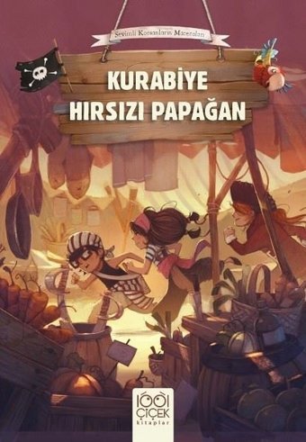 Kurabiye Hırsızı Papağan - Sevimli Korsanların Maceraları Olivier Dupin 1001 Çiçek
