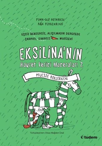 Ekşilina'nın Hayret Verici Maceraları 2 - Mucize Beklerken Finn-Ole Heinrich Tudem Yayınları