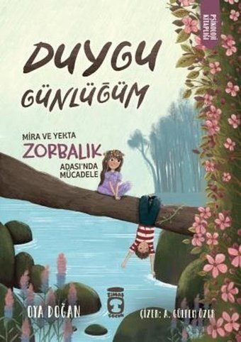 Duygu Günlüğüm - Mira ve Yekta Zorbalık Adası'nda Mücadele - Psikoloji Kitaplığı Oya Doğan Timaş Çocuk