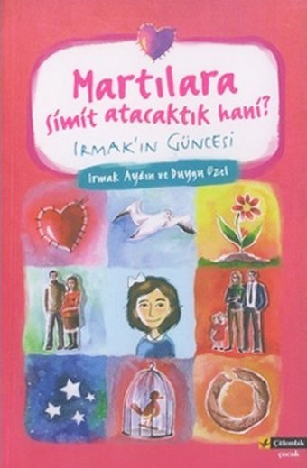 Martılara Simit Atacaktık Hani? Irmak'ın Güncesi Irmak Aydın Çitlembik Yayınları